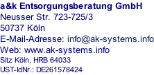 a&k Entsorgungsberatung GmbH Neusser Str. 723-725/3 50737 Köln E-Mail-Adresse: info@ak-systems.info Web: www.ak-systems.info Sitz Köln, HRB 64033 UST-IdNr.: DE261578424